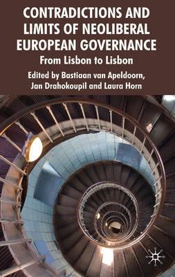 Contradictions and Limits of Neoliberal European Governance "From Lisbon to Lisbon"
