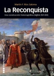 La reconquista una construccion historiográfica