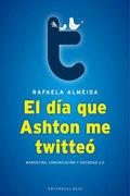 El dia que Ashton me twitteo "Marketing comunicacion y sociedad 2,0"
