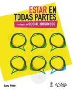 Estar en todas partes. Estrategias de Social Business Estar en todas partes. Estrategias de Social Business