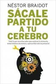 Sacale partido a tu cerebro "Claves para optimizar el funcionamiento del cerebro"