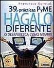 39 practicas PyME Hagalo diferente o desaparezca como siempre