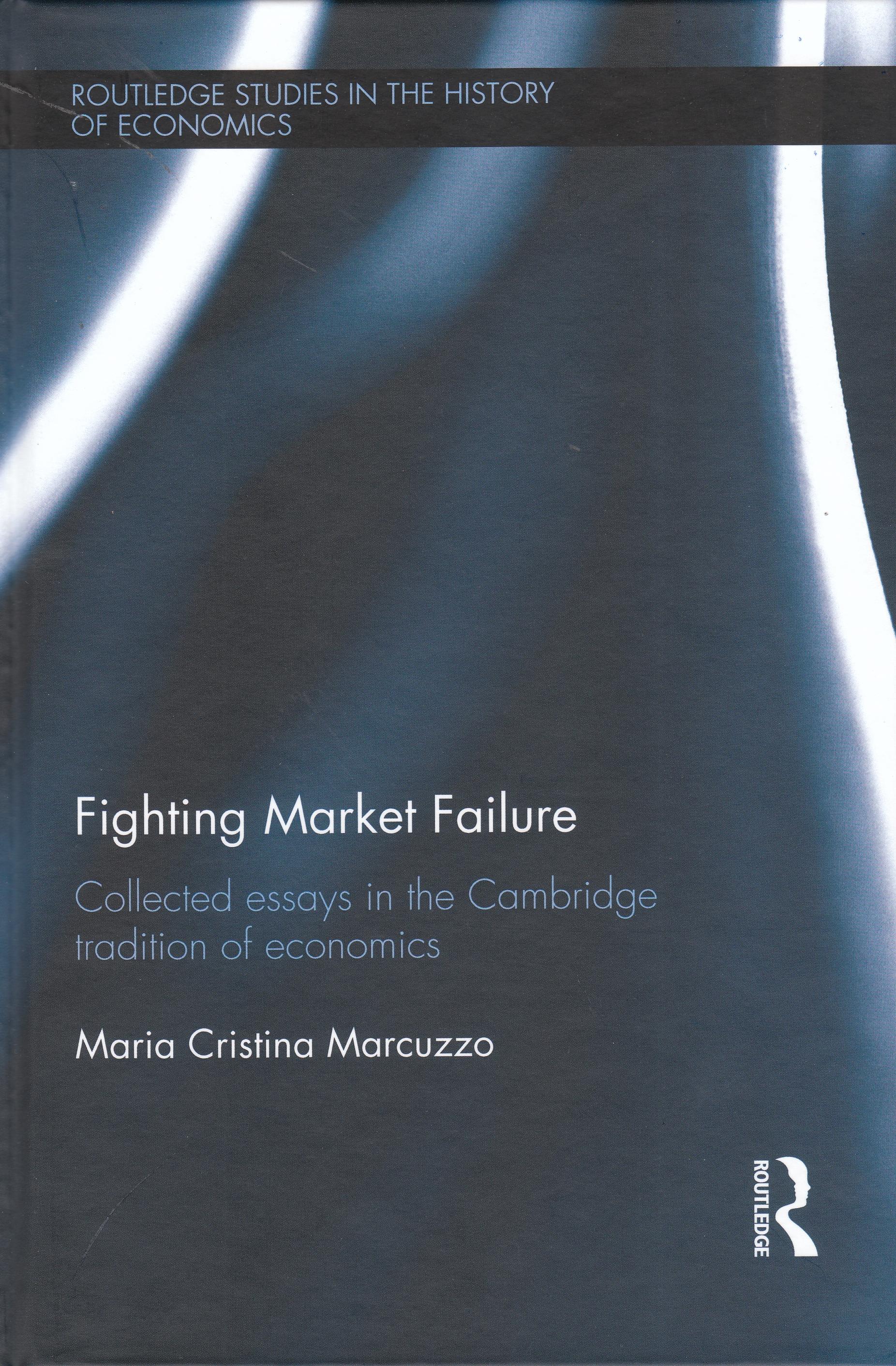 Fighting Market Failure "Collected Essays in the Cambridge Tradition of Economics"