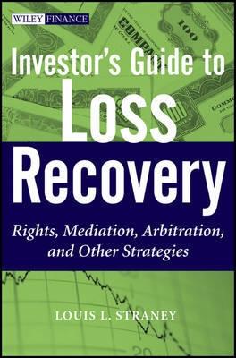 Investor's Guide to Loss Recovery "Rights, Mediation, Arbitration and Other Strategies"