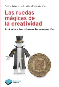 Las ruedas magicas de la creatividad "Atrevete a transformar tu imaginacion"