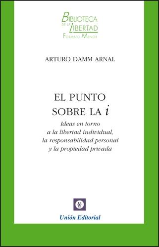 El punto sobre la i Vol.I "Ideas en torno a la libertad individual, la responsabilidad pers"