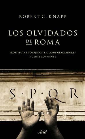 Los olvidados de Roma "Prostitutas, forajidos, esclavos, gladiadores y gente corriente"