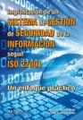 La implantacion de un sistema de gestion de seguridad de la informacion "Segun ISO 27001. Un enfoque practico."