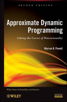 Approximate Dynamic Programming "Solving the Curses of Dimensionality"