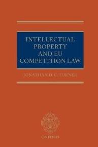 Intellectual Property Law and EU Competition Law