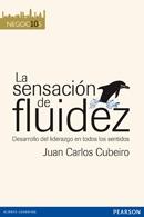 La sensacion de fluidez "Desarrollo del liderazgo en todos los sentidos" La sensacion de fluidez "Desarrollo del liderazgo en todos los sentidos"
