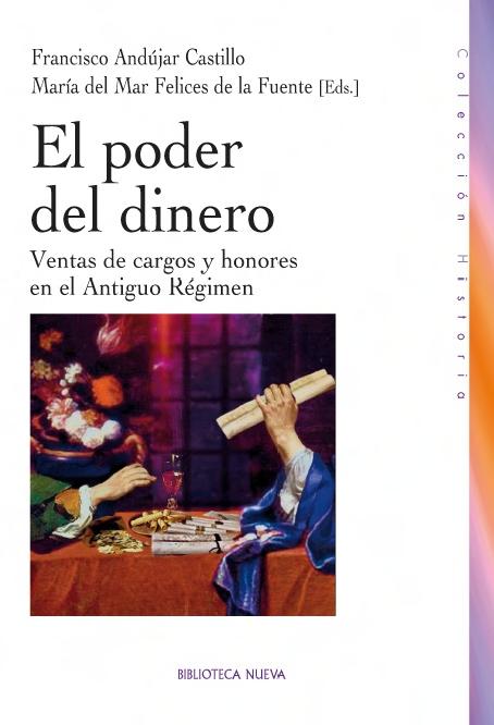 El poder del dinero "Ventas de cargos y honores en el Antiguo Regimen"