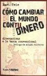 Como cambiar el mundo con tu dinero "Alternativas a la banca convencional"