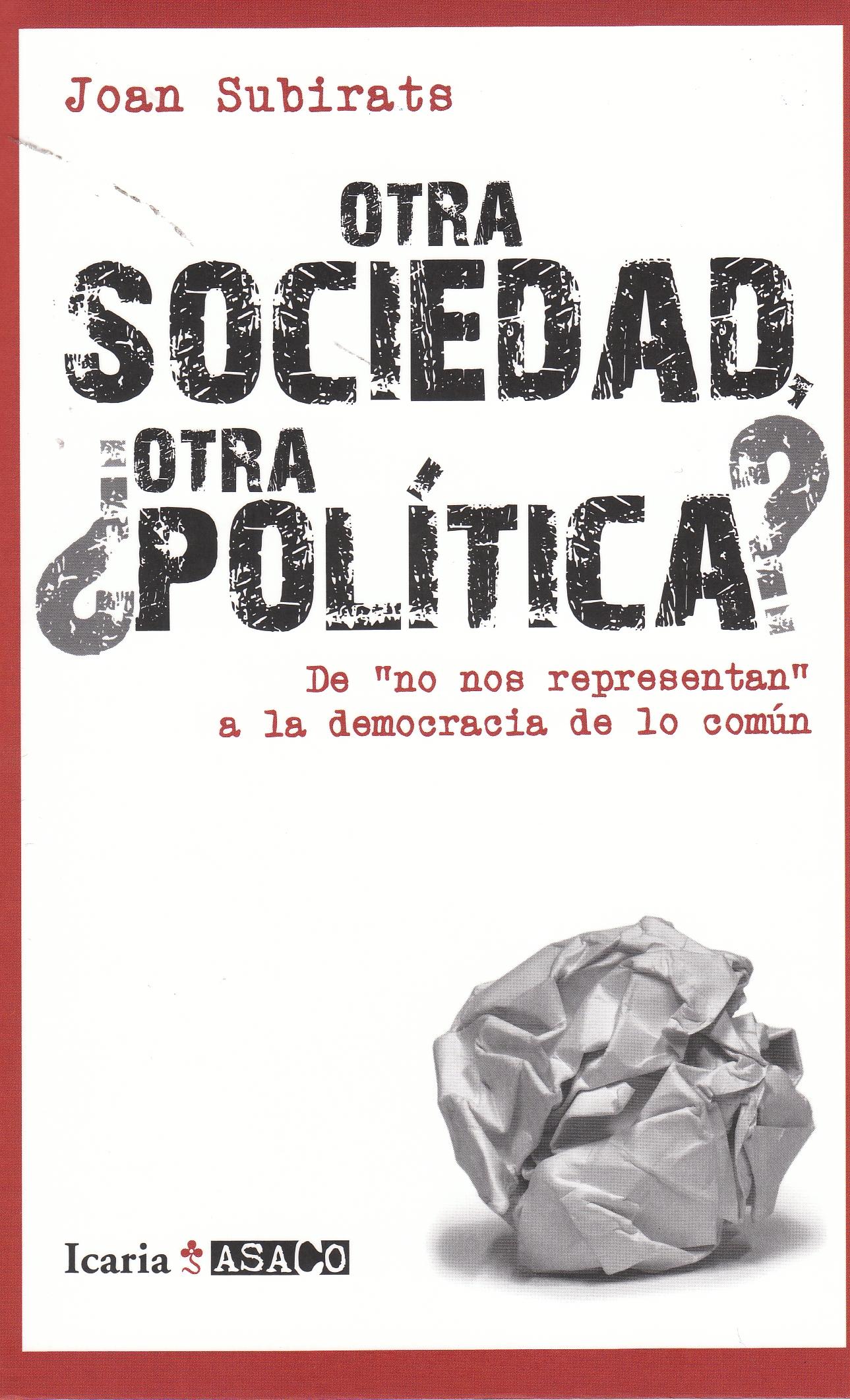 Otra sociedad ¿otra politica? "De  no nos representan a la democracia de lo comun"