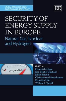 Security of Supply in Europe "Natural Gas, Nuclear and Hydrogen"