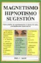 Magnetismo, hipnotismo y sugestion