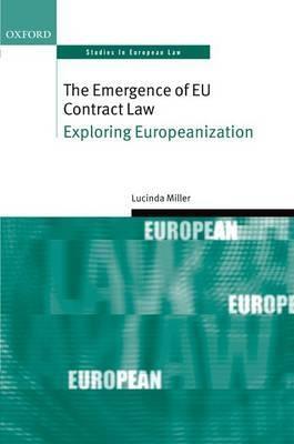 The Emergence of EU Contract Law "Exploring Europeanization"