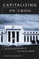 Capitalizing on Crisis "The Political Origins of the Rise of Finance"