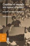 Cambiar el rumbo sin tomar el poder "El significado de la revolucion hoy"
