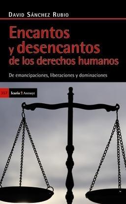 Encantos y desencantos de los derechos humanos "De emancipaciones, liberaciones y dominaciones"