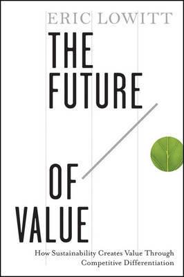 The Future of Value "How Sustainability Creates Value Through Competitive Differentia"