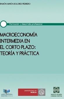 Macroeconomia intermedia en el corto plazo "Teoria y practica"