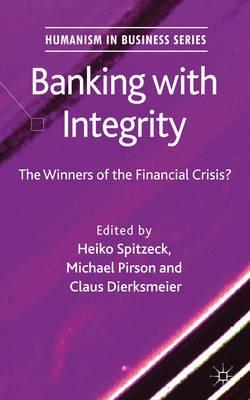 Banking with Integrity "The Winners of the Financial Crisis?"