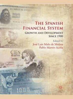 The Spanish Financial System "Growth and Development Since 1900"