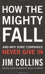 How the Mighty Fall "And Why Some Companies Never Give In"