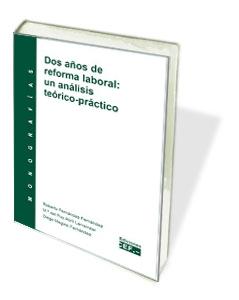 Dos años de reforma laboral "Un análisi teórico-práctico"