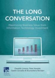 The Long Conversation. "Maximizing Business Value from Information Technology Investment". Maximizing Business Value from Information Technology Investment