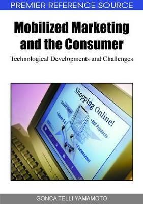 Mobilized Marketing and the Consumer "Technological Developments and Challenges"