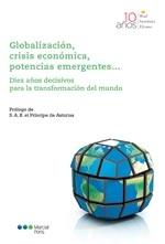 Globalización, crisis económica, potencias emergentes "Diez años decisivos para la transformación del mundo"