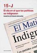 15-J El dia en que los politicos se indignaron