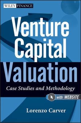 Venture Capital Valuation "Case Studies and Methodology + Website"