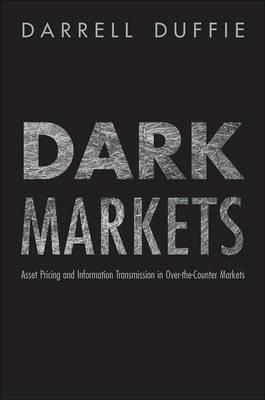 Dark Markets "Asset Pricing and Information Transmission in Over-the-Counter M"