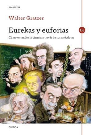 Eurekas y Euforias "Cómo entender la ciencia a través de sus anécdotas"