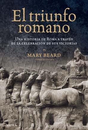 El triunfo romano "Una historia de Roma a través de la celebración de sus victorias"