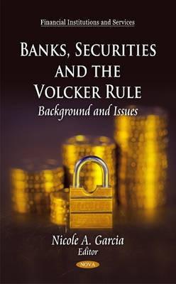 Banks, Securities and the Volcker Rule "Background and Issues"