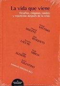 Vida que viene "Desafios enigmas cambio y repetición después de la crisis"