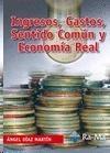 Ingresos, Gastos, Sentido Común y Economía Real