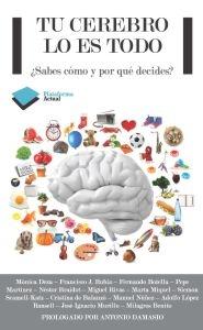 Tu cerebro lo es todo "¿Sabes cómo y por qué decides?"