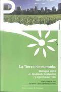 La tierra no es muda "Diálogos entre el desarrollo sostenible y el postdesarrollo"