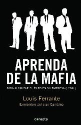 Aprenda de la mafia "Para tener éxito en cualquier empresa "legal""