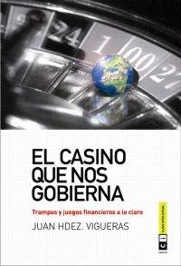 El casino que nos gobierna "Trampas y juegos financieros a lo claro"