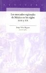Los mercados regionales de México en los soglos XVIII y XIX