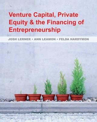 Venture Capital , Private Equity, and the Financing of Entrepreneurship