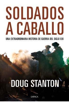 Soldados a caballo "Una extraordinaria historia de guerra del siglo XXI"
