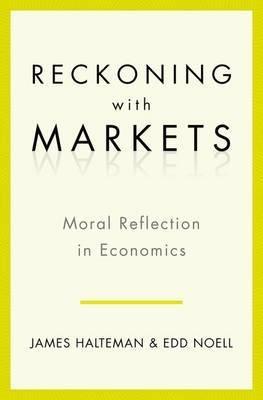 Reckoning with Markets "Moral Reflections in Economics"