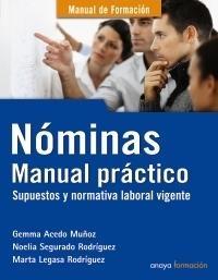 Nóminas. Manual práctico. "Supuestos y normativa laboral vigente"